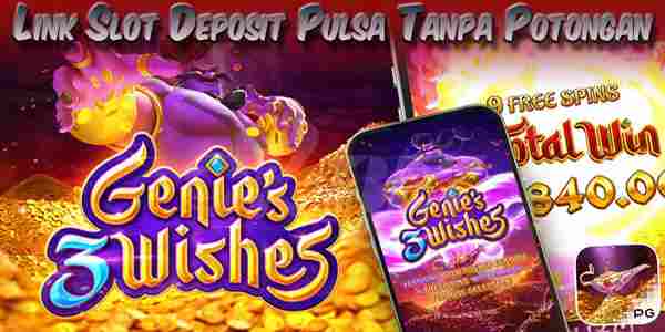 Link Judi Slot Deposit Pulsa Tanpa Potongan Resmi Terpercaya Genie's 3 Wishes