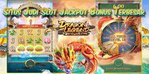 Situs Judi Slot Jackpot Bonus Terbesar dan Terpercaya Dragon Legend